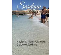 Sardinia: Hayley & Alan's Ultimate Guide to Sardinia