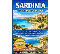 Sardinia Italy Travel Guide 2026: Discover Costa Smeralda and Hidden Villages, Beaches, Road Trips, Local Food, and Smart Travel Tips for Your Perfect Island Escape
