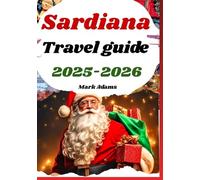 SARDINIA TRAVEL GUIDE 2025-2026: Festive island traditions with local food, beaches, Christmas market and more