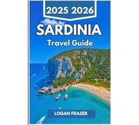 SARDINIA TRAVEL GUIDE 2025 2026: Hidden Coves, Mountain Routes, and Mediterranean Life Beyond the Mainland