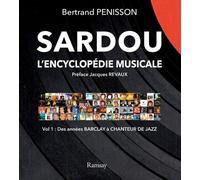 Sardou - L'encyclopédie Musicale - Tome 1, Des Années Barclay À Chanteur De Jazz
