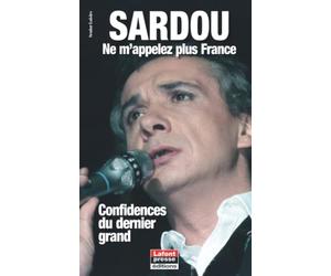 SARDOU: Ne m’appelez plus France