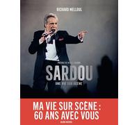 Collectif – Sardou : Une vie sur scène – Photos Richard Melloul ; Préface Michel Sardou – Relié