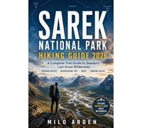 SAREK NATIONAL PARK HIKING GUIDE 2026: A Complete Trail Guide to Sweden’s Last Great Wilderness with Trekking Routes, Backpacking Tips, Maps, Camping Advice & Outdoor Adventure Planning