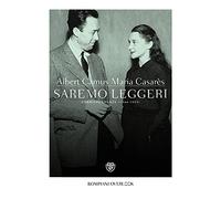 Saremo leggeri. Corrispondenza (1944-1959)