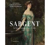 Sargent. Le beau monde et son revers Isabelle Gadoin (Auteur), Charlotte Ribeyrol (Auteur), Emily Eells (Auteur)