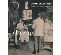 Sargent on Location: Gardner’s First Artist-in-Residence Gardner's first artist-in-résidence - Christina Nielsen - Paul Holberton - broché - Beau livre