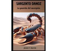 Sargento Danoz: La Guarida Del Escorpión
