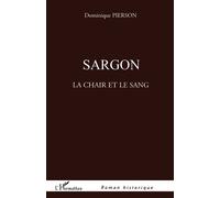 Sargon La chair et le sang - Dominique Pierson - L'harmattan - broché - Roman
