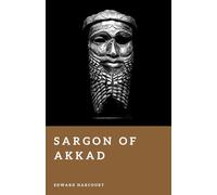Sargon of Akkad: The First Great Emperor