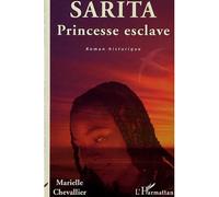 Sarita Princesse esclave - Marielle Chevallier - L'harmattan - broché - Roman