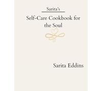 Sarita's Self-Care Cookbook: for the Soul