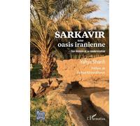 Sarkavir Une oasis iranienne Son histoire et sa modernisation - Son histoire et sa modernisation - Yahya Sharifi - L'harmattan - broché - Essai