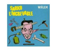 Sarko l'increvable - Willem - Requins Marteaux - broché - Bande dessinée