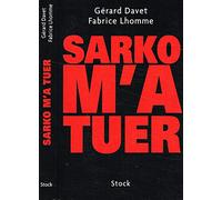 Fabrice Lhomme, Gérard Davet – Sarko m'a tuer – Essai – Broché