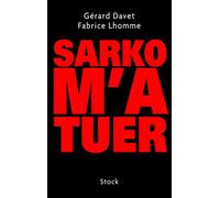 Fabrice Lhomme, Gérard Davet – Sarko m'a tuer – Essai – Broché