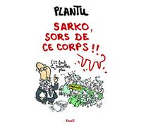 Sarko, sors de ce corps !!