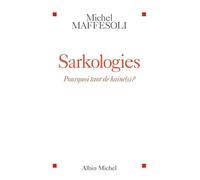 Michel Maffesoli – Sarkologies : Pourquoi tant de haine(s) ? – Essai – Broché