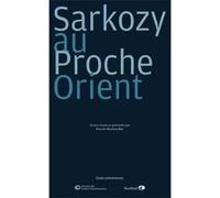 Sarkozy au Proche-Orient Farouk Mardam-Bey (Editeur du volume)