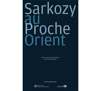 Sarkozy au Proche-Orient - Farouk Mardam-Bey - Sindbad-Actes Sud - broché - Essai