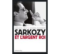 Sarkozy et l'argent roi - Renaud Dély - Calmann-Levy - broché - Etude
