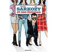 Sarkozy et ses femmes Renaud Dély (Auteur), Aurel (Dessinateur)