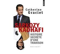 Sarkozy-Kadhafi: Histoire secrète d'une trahison