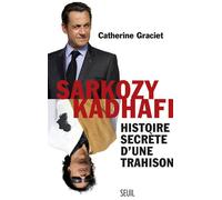 Sarkozy-Kadhafi Histoire secrète d'une trahison - Catherine Graciet - Seuil - broché - Essai