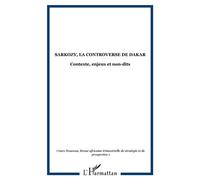 Sarkozy, la controverse de Dakar Contexte, enjeux et non-dits - Collectif - L'harmattan - broché - Revue