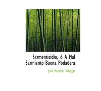 Sarmenticidio, Ó A Mal Sarmiento Buena Podadera