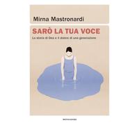 Sarò la tua voce. La storia di Dea e il dolore di una generazione