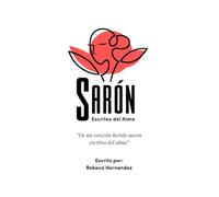 Sarón escritos del alma: De un corazón herido nacen escritos del alma.