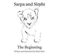Sarpa and Siṃhī: The Beginning: An Illustrated Fable Woven from Sanskrit, Mantra, and the Ancient Indian Wisdom Tradition