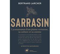 Sarrasin - La Renaissance Dune Plante Vertueuse, Sa Culture Et Sa Cuisine - 60 Recettes Savoureuses