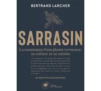 Sarrasin - La Renaissance Dune Plante Vertueuse, Sa Culture Et Sa Cuisine - 60 Recettes Savoureuses