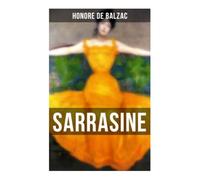 SARRASINE: Pariser Salon, römische Oper und tragische Täuschung: eine Novelle über Kunst, Begehren und Geschlechterambiguität