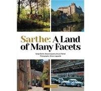 Sarthe: A Land of Many Facets Ezquerra Denys (Auteur)