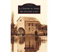 Sarthe au temps des moulins à eau (La)