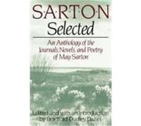 Sarton Selected: An Anthology of the Journals, Novels, and Poems of May Sarton Sarton, May (Auteur)