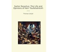 Sartor Resartus: The Life and Opinions of Herr Teufelsdröckh