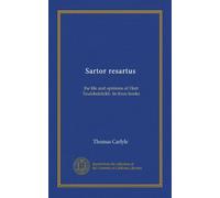 Sartor resartus (Vol-1): the life and opinions of Herr Teufelsdröckh. In three books