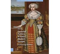 Sartorial Politics In Early Modern Europe: Fashioning Women (Visual And Material Culture, 1300-1700)