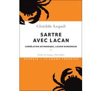 Sartre avec Lacan. Corrélation antinomique, liaison dangereuse - Clotilde Leguil - Navarin - broché - Etude