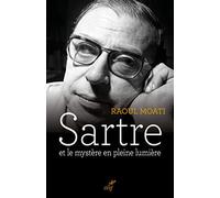 Sartre et le mystere en pleine lumiere Raoul Moati (Auteur), Jocelyn Benoist (Auteur)