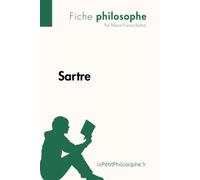 Sartre (Fiche philosophe): Comprendre la philosophie avec lePetitPhilosophe.fr