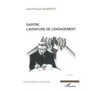 Sartre, l'aventure de l'engagement - Jean-François Gaudeaux - L'harmattan - broché - Etude