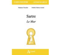 Sartre, Le Mur - Stéphane Chaudier - Atlande Eds - broché - Essai