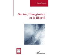 Sartre, l'imaginaire et la liberté - Claude Poulette - L'harmattan - broché - Essai