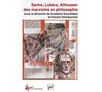 Sartre, Lukacs, Althusser : des marxistes en philosophie