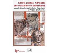 Sartre, Lukacs, Althusser : des marxistes en philosophie Vincent Charbonnier (Auteur)